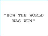 “How The World Was Won”