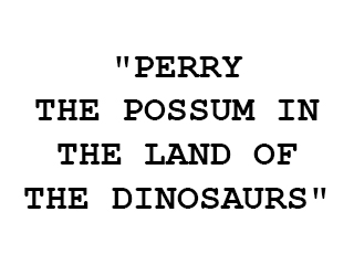 Perry the Possum in the Land of the Dinosaurs
