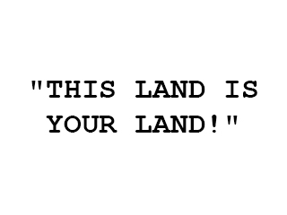 This Land Is Your Land!